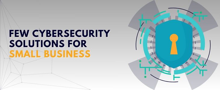 Cybersecurity Solutions For Small Business