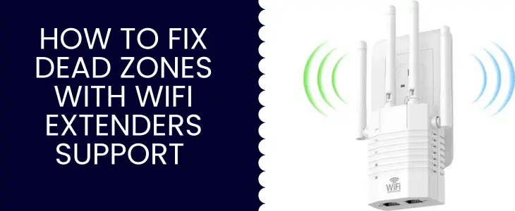 How To Fix Dead Zones With Wifi Extenders Support