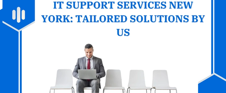 IT Support Services New York Tailored Solutions by Us